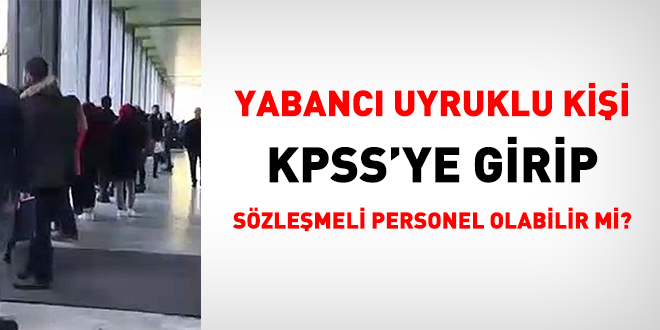 Yabanc uyruklu, KPSS'ye girip szlemeli personel olabilir mi?