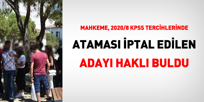 Mahkeme, 2020/8 KPSS tercihlerinde atamas iptal edilen aday hakl buldu