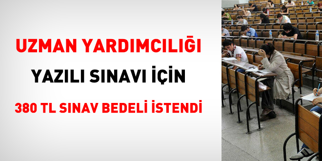 Uzman yardımcılığı için 380 TL sınav ücreti