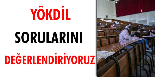 YÖKDİL sona erdi... Soruları değerlendiriyoruz