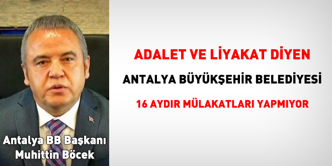 Adalet ve liyakat diyen Antalya BB, 16 aydr mlakatlar yapmyor