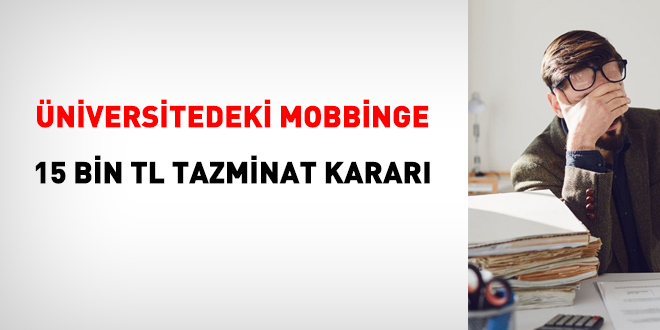 niversitedeki mobbinge 15 bin TL tazminat karar