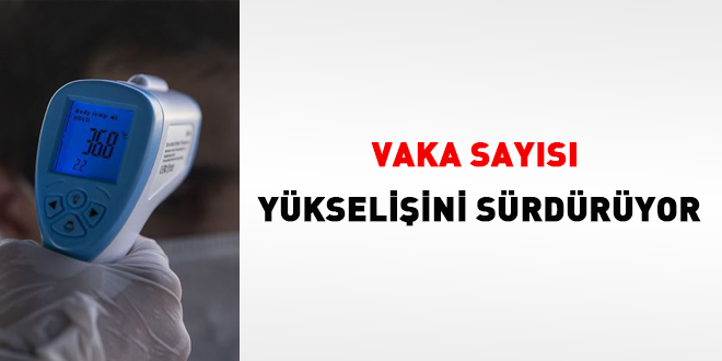 Vaka sayısı yükselişini sürdürüyor