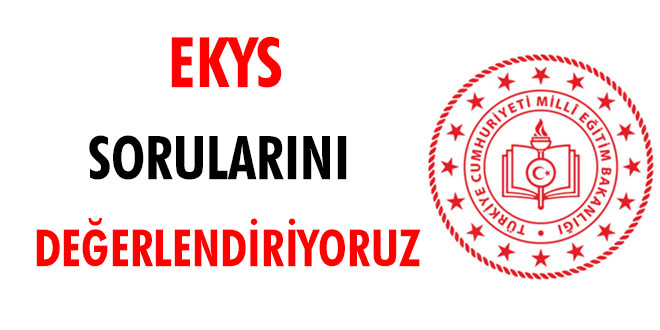 EKYS sona erdi... Soruları değerlendiriyoruz