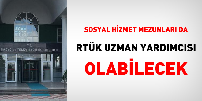 Sosyal hizmet mezunları da RTÜK uzman yardımcısı olabilecek