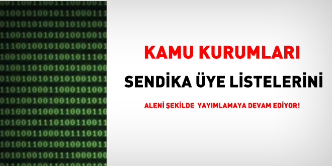 Kurumlar sendika üye listelerini siteden aleni şekilde yayımlamaya devam ediyor!