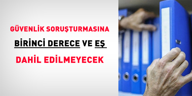 Güvenlik soruşturmasının sınırı belirlendi: 1. derece soruşturulmayacak
