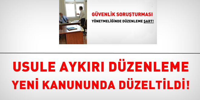Usule aykırı düzenleme yeni kanununda düzeltildi!