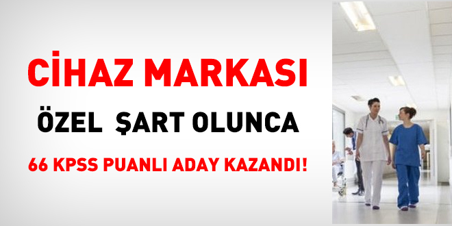 Cihaz markası özel şart olunca 66 KPSS puanlı aday kazandı!