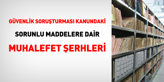 Güvenlik soruşturması kanundaki sorunlu maddelere dair muhalefet şerhleri