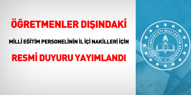 Öğretmenler dışındaki Milli Eğitim personelinin il içi nakilleri için duyuru