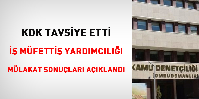 KDK tavsiye etti, iş müfettiş yardımcılığı mülakat sonuçları açıklandı
