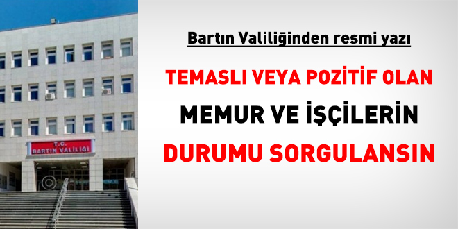 Bartın Valiliği: Temaslı veya pozitif olan memurların durumu sorgulansın