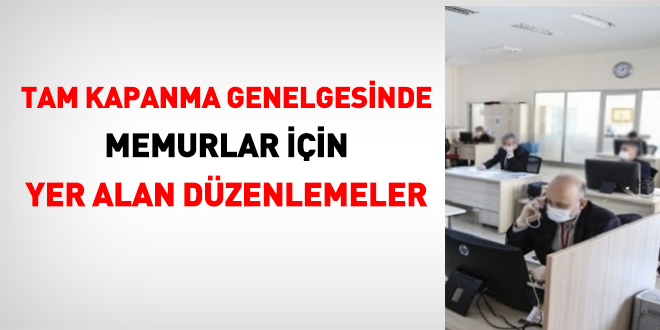 Tam kapanma genelgesinde memurlar için yer alan düzenlemeler