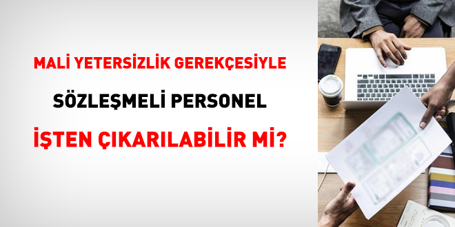 Mali yetersizlik gerekesiyle szlemeli personel iten karlabilir mi?