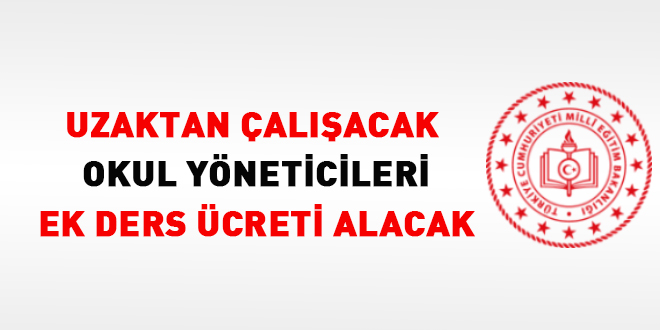 Uzaktan çalışacak okul yöneticileri ek ders ücreti alacak
