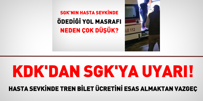 KDK'dan SGK'ya uyarı: Hasta sevkinde tren bilet ücretini esas almaktan vazgeç
