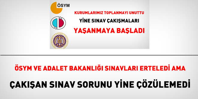 Çakışan iki sınav ertelendi ama yine çakışıyor
