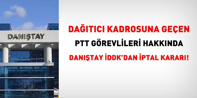 Datc kadrosuna geen PTT grevlileri hakknda Dantay DDK'dan iptal karar!