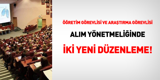 Öğretim görevlisi ve araştırma görevlisi alım yönetmeliğinde iki düzenleme!