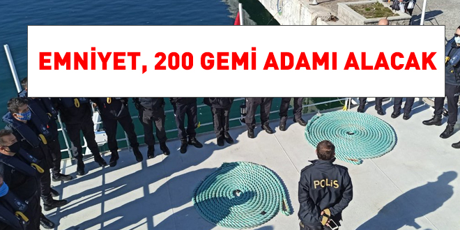 Emniyet, 200 Gemi Adam alacak