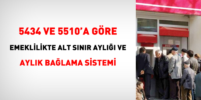 5434 ve 5510'a gre emeklilikte alt snr ayl ve aylk balama sistemi