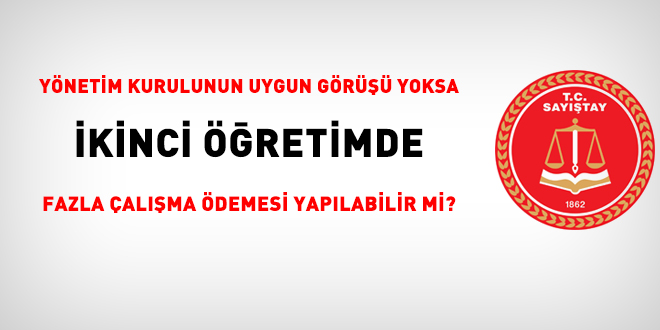 Sayıştay: Yönetim kurulunun görüşü yoksa ikinci öğretimde fazla çalışma ödenmez