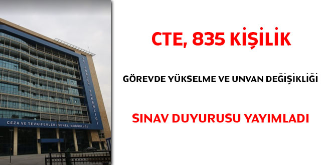 CTE, 835 kişilik görevde yükselme ve unvan değişikliği sınav duyurusu yayımladı