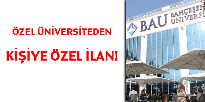 Özel Üniversiteden kişiye özel ilan!