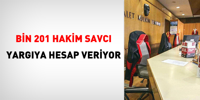1201 hakim savcı yargıya hesap veriyor