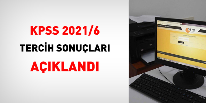 KPSS 2021/6 tercih sonuçları açıklandı