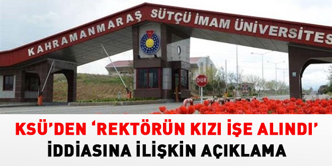 KSÜ'den 'rektörün kızı işe alındı' iddiasına ilişkin açıklama