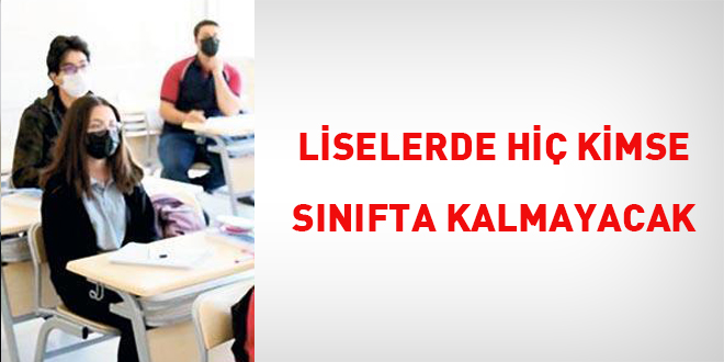 Liselerde hiç kimse sınıfta kalmayacak