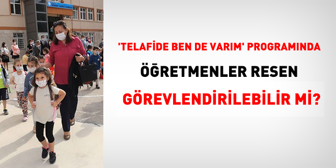 'Telafide Ben de Varım' programında, öğretmenler resen görevlendirilebilir mi?