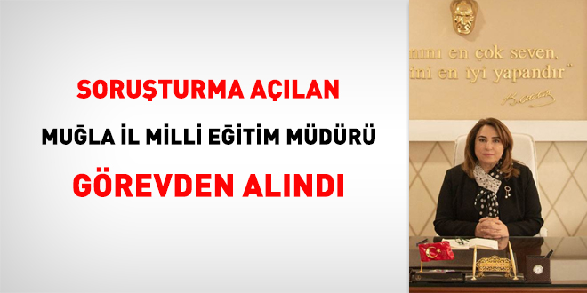 Soruşturma açılan İl Milli Eğitim Müdürü görevden alındı