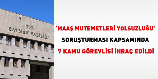 'Maaş Mutemetleri Yolsuzluğu' soruşturmasında 7 memur ihraç edildi