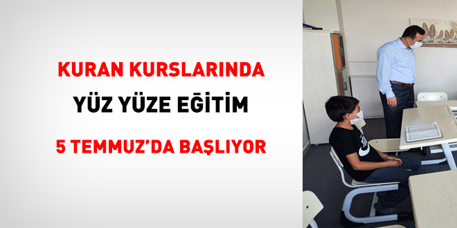 Kur'an kursları yüz yüze eğitime 5 Temmuz'da başlayacak