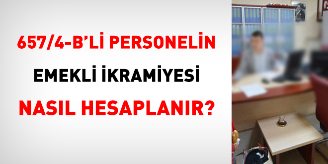 657/4-B'li personelin emekli ikramiyesi nasıl hesaplanır?