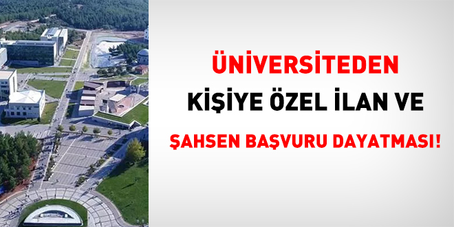 Üniversiteden kişiye özel ilan ve şahsen başvuru dayatması