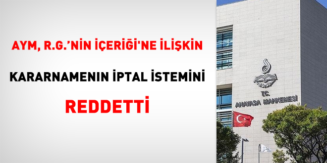 AYM, Resmi Gazete'nin ierii'ne ilikin kararnamenin iptal istemini reddetti