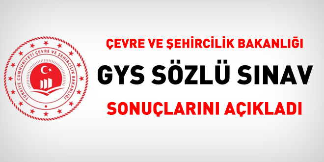 Çevre ve Şehircilik Bakanlığı GYS sözlü sınav sonuçlarını açıkladı
