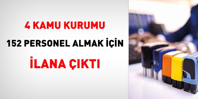 4 Kamu Kurumu toplamda 152 personel almak iin ilana kt