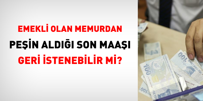 15 Temmuz'da aylığını alıp ilişiğini kesen memur, aldığı maaşı iade eder mi?