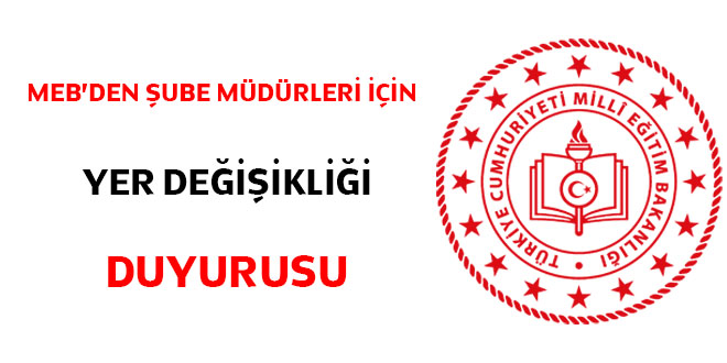 MEB'den şube müdürleri için yer değişikliği duyurusu