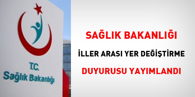 Sağlık Bakanlığı iller arası yer değiştirme duyurusu yayımlandı