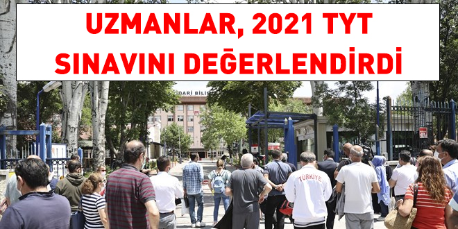 Uzmanlar, 2021 TYT sınavını değerlendirdi