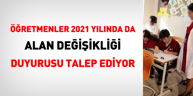 Öğretmenler alan değişikliği duyurusu talep ediyor