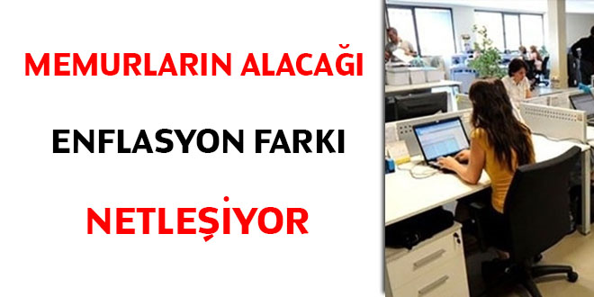 Memurların alacağı enflasyon farkı netleşiyor