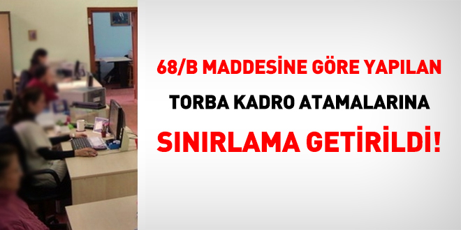68/B torba kadro atamalarına sınırlama getirildi!