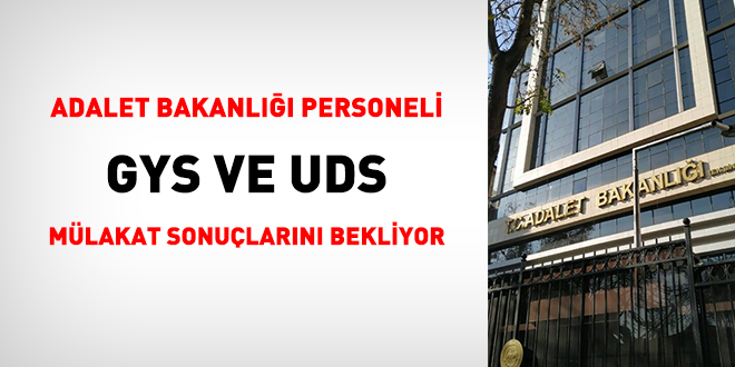 Adalet Bakanlığı personeli GYS mülakat sonuçlarını bekliyor